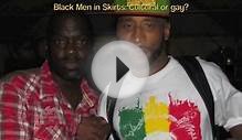 Black Men Wearing Skirts: Cultural or Gay? by Black Dot