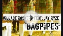 Village Rockerz feat. Jay Ryze - Bagpipes (Radio Edit)